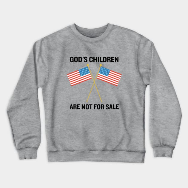 God's Children Are Not For Sale Crewneck Sweatshirt by All Things Gospel